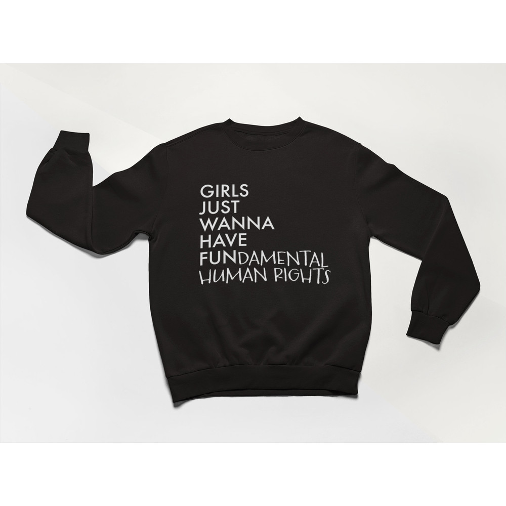 Girls Just Wanna Have Fundamental Human Rights Shirt, Feminist Shirt, Womens Empowerment Shirt, Girl Power Shirt, Smash the Patriarchy - 3.jpg