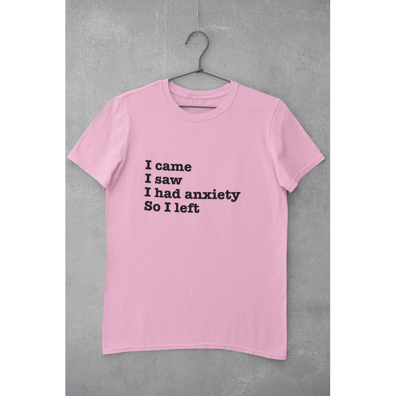 I Came I Saw I Had Anxiety So I left Shirt, introvert shirt, social anxiety shirt, mental health shirt, funny shirts - 2.jpg
