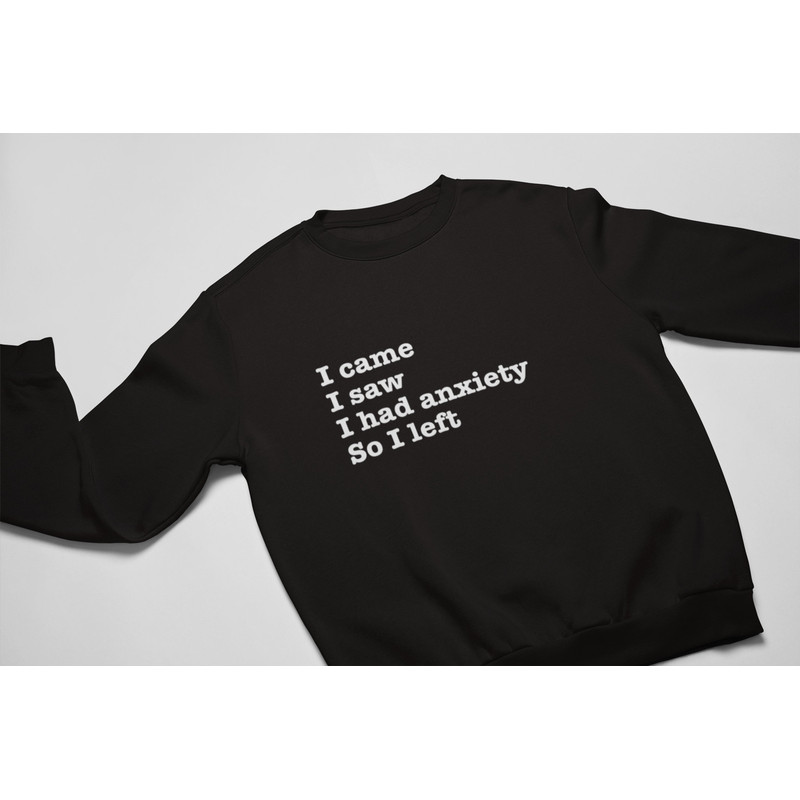I Came I Saw I Had Anxiety So I left Shirt, introvert shirt, social anxiety shirt, mental health shirt, funny shirts - 3.jpg