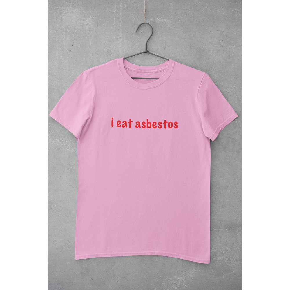 I Eat Asbestos T-Shirt, meme Shirt, sarcastic shirt, ironic shirt, gag shirts, funny shirt, dad joke shirt, dumb shirt, sarcasm shirt - 2.jpg