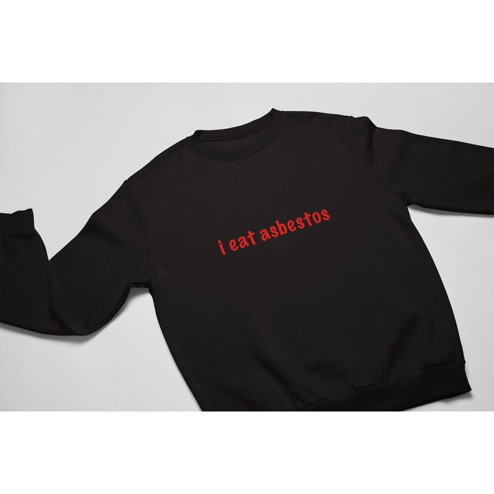 I Eat Asbestos T-Shirt, meme Shirt, sarcastic shirt, ironic shirt, gag shirts, funny shirt, dad joke shirt, dumb shirt, sarcasm shirt - 3.jpg