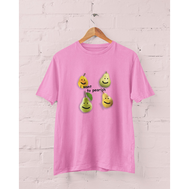 I Want to Pearish Shirt, Meme Shirt, funny shirt, meme sweatshirt, gag shirts, funny nihilist shirts, existential dread - 2.jpg