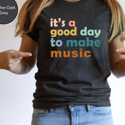 it's a good day to make music shirt, music lover shirt, gift for teacher, music tee, musician shirt, gift for musician,