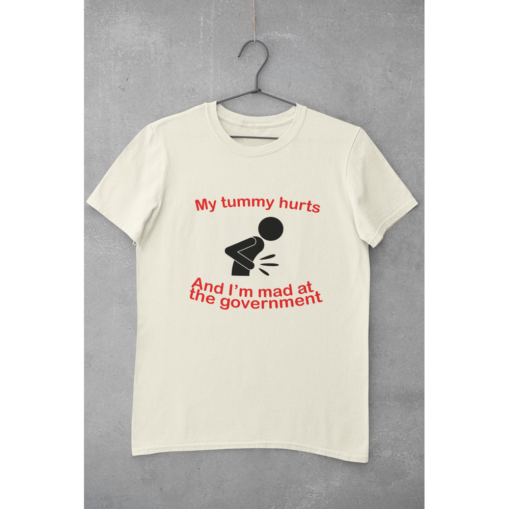 My Tummy Hurts and I'm Mad at the Government Shirt, Meme Shirt, funny shirt, meme sweatshirt, shirts for moms, shirts for teachers - 1.jpg