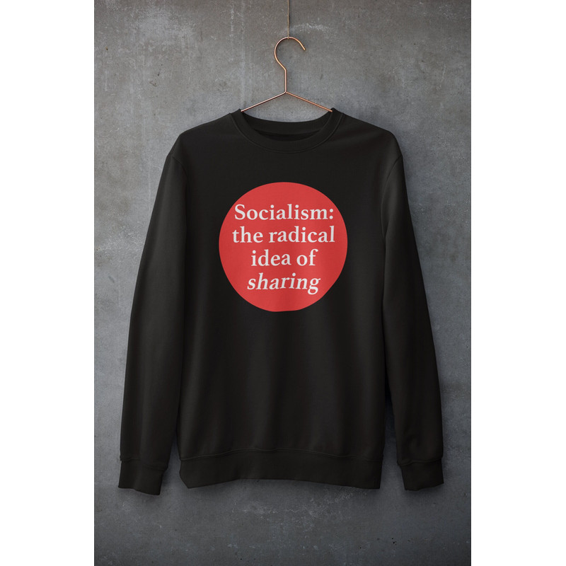 Socialism The Radical Idea of Sharing Shirt, socialist crewneck, bernie sanders shirt, Reproductive Rights Shirt, communist marxism shirt - 2.jpg