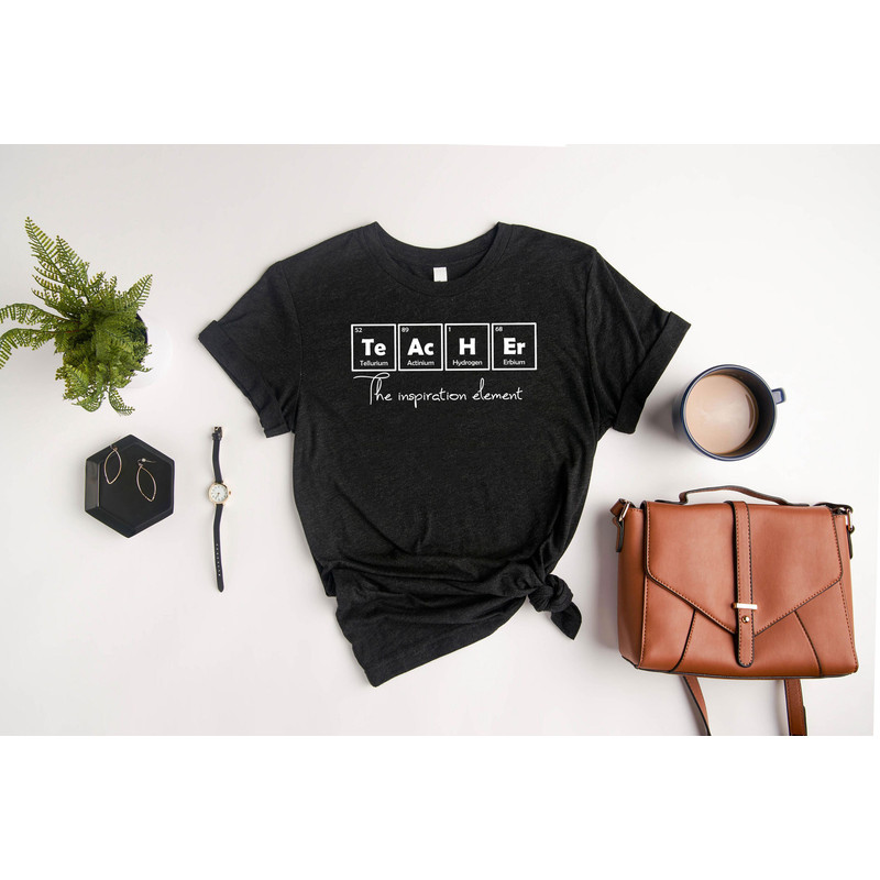Teacher The Inspiration Element Shirt, Funny Teacher Shirt, Teacher Life Shirt, Teacher Gifts, Back To School Shirt, First Day Of School - 4.jpg