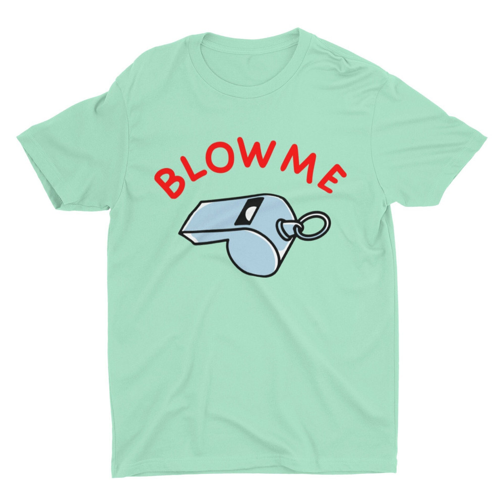 Blow Me, Funny Unisex Tshirt, Bella Canvas Tee, Funny Shirt, Funny Graphic Tee, Offensive Shirt, Weird Shirt, Funny Quote, Y2K Clothing - 2.jpg