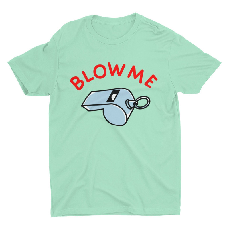 Blow Me, Funny Unisex Tshirt, Bella Canvas Tee, Funny Shirt, Funny Graphic Tee, Offensive Shirt, Weird Shirt, Funny Quote, Y2K Clothing - 2.jpg