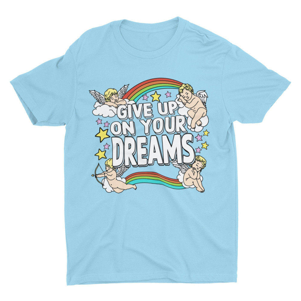 Give Up On Your Dreams, Meme Shirt, Funny Tshirt, Weird Shirt, Gender Neutral Adult Shirt, Cringe Shirt, Rainbow Shirt, Cool Graphic Tee - 1.jpg