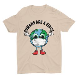 humans are a virus, funny tshirt, cool graphic tee, activist shirt, un