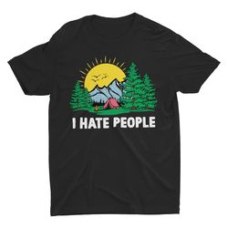 i hate people, funny tshirt, cool graphic tee, camping shirt, unisex s