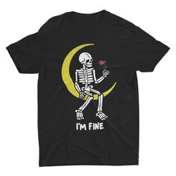 im fine, skeleton moon, funny shirt, unisex tshirt, bella canvas tee,