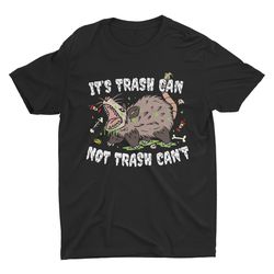 its trash can not trash cant, funny shirt, sarcastic shirt, trendy t