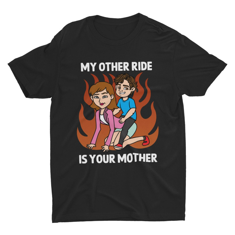 My Other Ride Is Your Mother, Funny Shirt, Weird Shirt, Joke Shirt, Cringe Shirt, Ironic Graphic Tee, Meme Shirt, Humorous Apparel, Silly - 1.jpg