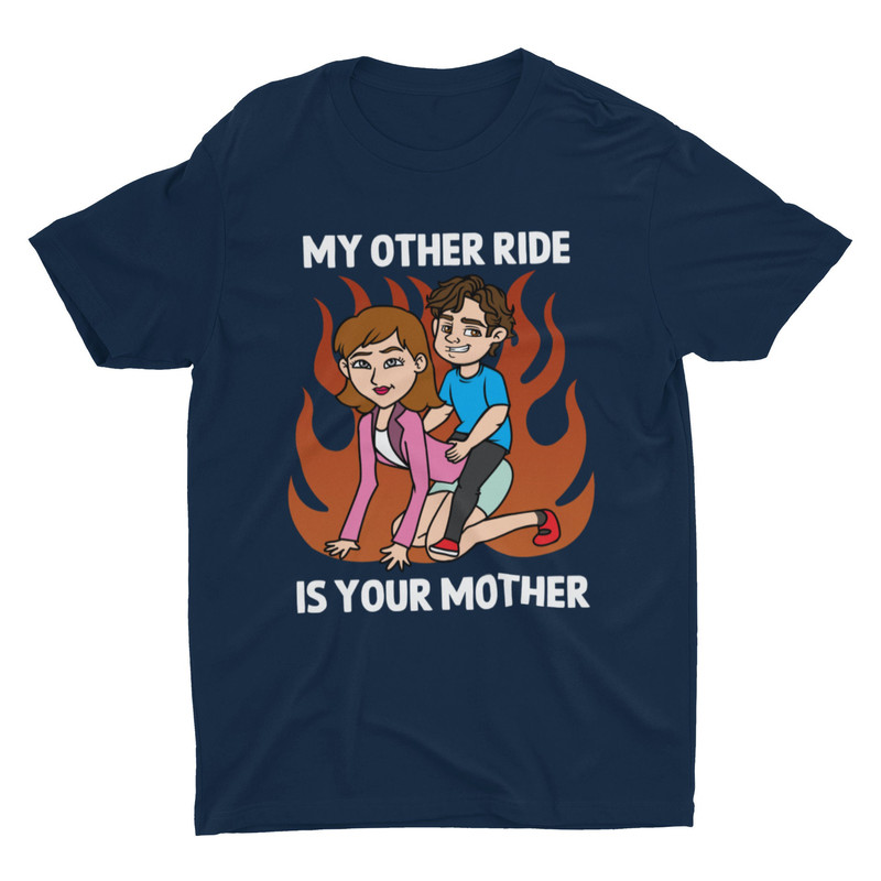 My Other Ride Is Your Mother, Funny Shirt, Weird Shirt, Joke Shirt, Cringe Shirt, Ironic Graphic Tee, Meme Shirt, Humorous Apparel, Silly - 2.jpg