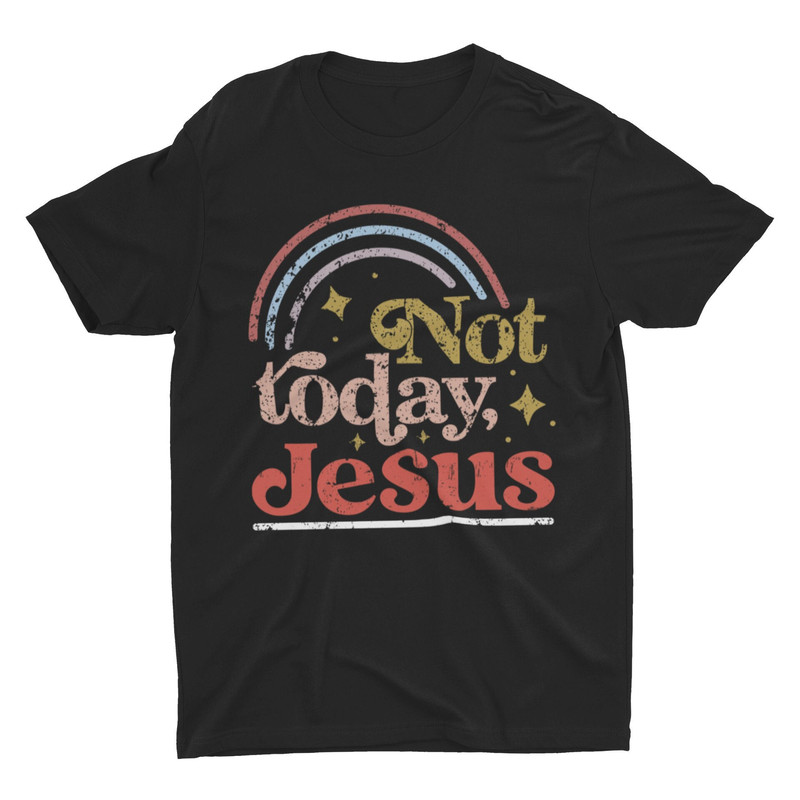Not Today Jesus, Funny T Shirt, Sarcastic Shirt, Atheist Humor, Funny Jesus Shirt, Ironic Shirt, Anti God, Dark Humor, Sacriligious - 1.jpg