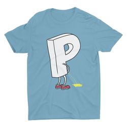 peeing letter p, funny tshirt, cool graphic shirt, offensive shirt, we