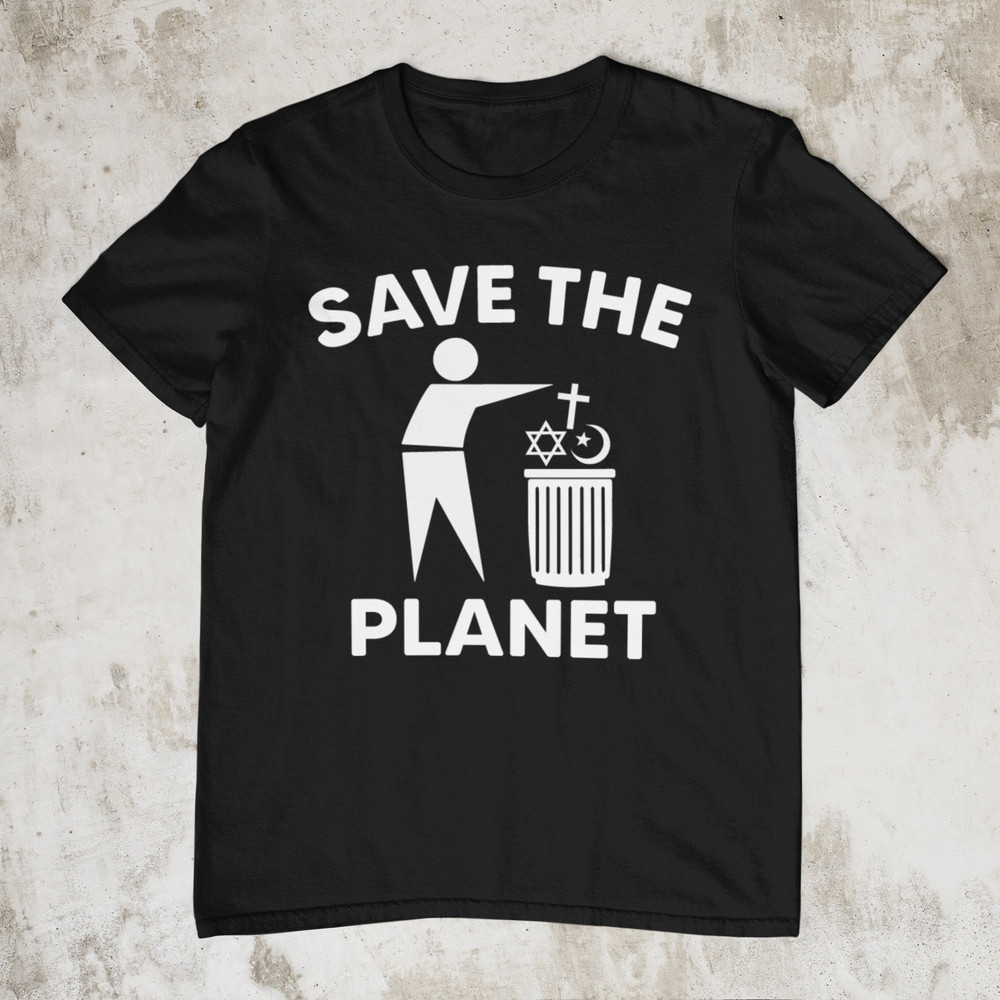 Save The Planet, Funny Tshirt, Unisex Anti Religion Shirt, Atheist Shirt, Sarcastic Shirt, Ironic Tshirt - 2.jpg