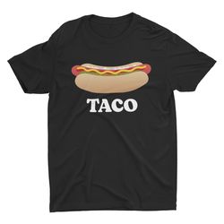 taco hot dog, funny unisex tshirt, short sleeve bella canvas tee, sati