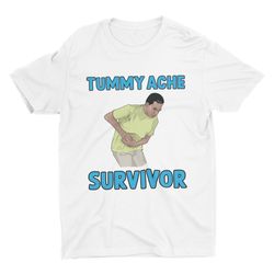 tummy ache survivor, funny tshirt, satire shirt, parody shirt, joke sh