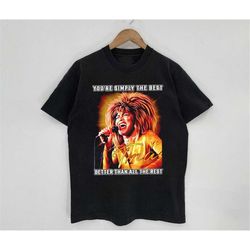 tina you're simple the best shirt, rip tina legend shirt, tina singer black shirt, music singer rock n roll shirt, gift