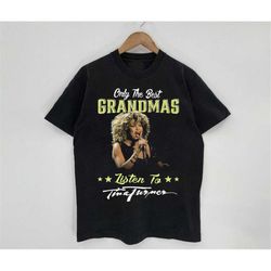 only the best grandmas listen to tina shirt, tina legend black t-shirt, tina singer shirt, music singer shirt, gift for