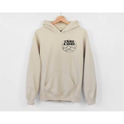 take a hike hoodie, hiking hoodie, mountain hoodie, adventure hoodie, camping hoodie, adventure gift, nature sweatshirt,