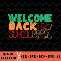 welcome back to school svg, back to school svg cut files | sublimation designs download, back to school shirts svg