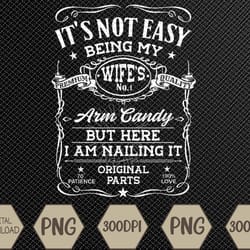 it's not easy being my girlfriend's arm candy am nailing it svg, eps, png, dxf, digital download