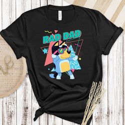 bluey rad dad shirt, rad dad tshirt, bluey bandit shirt