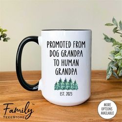 promoted from dog grandpa to human grandpa est. 2023 coffee mug grandpa mug funny pregnancy reveal  gift