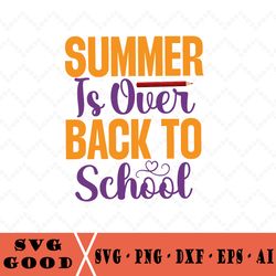 summer is over back to school svg, teacher or student design for cricut, silhouette
