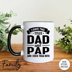 i have two titles dad and pap and i rock them both coffee mug pap mug pap gift