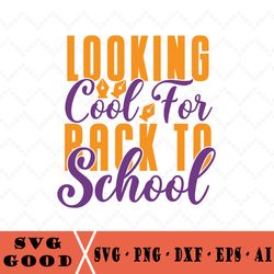 looking cool for back to school svg , teacher or student design for cricut, silhouette