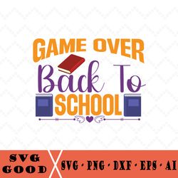 game over back to school svg cut file, teacher or student design for cricut, silhouette