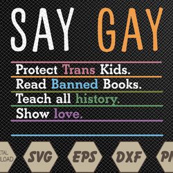 say gay protect trans kids read banned books show loves cool svg, eps, png, dxf, digital download