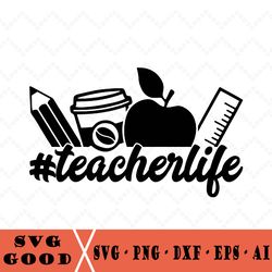 teacher life back to school svg cut file, teacher or student design for cricut, silhouette