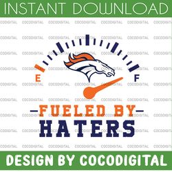 fueled by haters broncos svg and png files, sport bundle svg, digital download