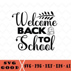 welcome back to school svg,back to school svg,teacher svg,first day of school,back to school shirt svg,welcome svg ,svg