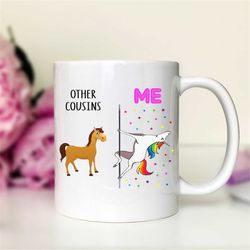 other cousins - me  unicorn cousin mug  cousin gift  funny cousin mug  funny cousin gift
