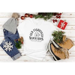 old fashioned t-shirt, sleigh rides shirt, ugly christmas shirt, christmas vibes shirt, christmas shirt, secret santa gi