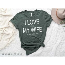 custom anniversary shirt, custom birthday tee, father's day shirt, gift for husband, i love it when my wife..., annivers