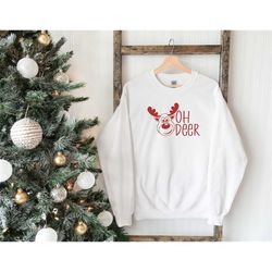oh deer sweatshirt, cute reindeer sweatshirt, christmas sweatshirt, merry christmas sweatshirt, funny christmas gift, se
