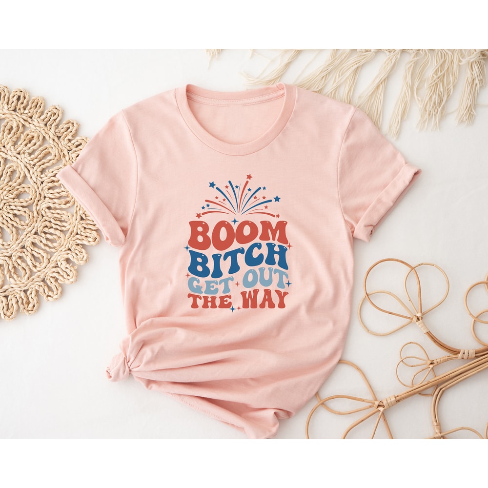 Boom Bitch Get Out The Way, Fireworks Shirt, Happy 4th of July Shirt, Kids 4th of July Tee, 4th of July Matching Shirt, Independence Day Tee - 3.jpg