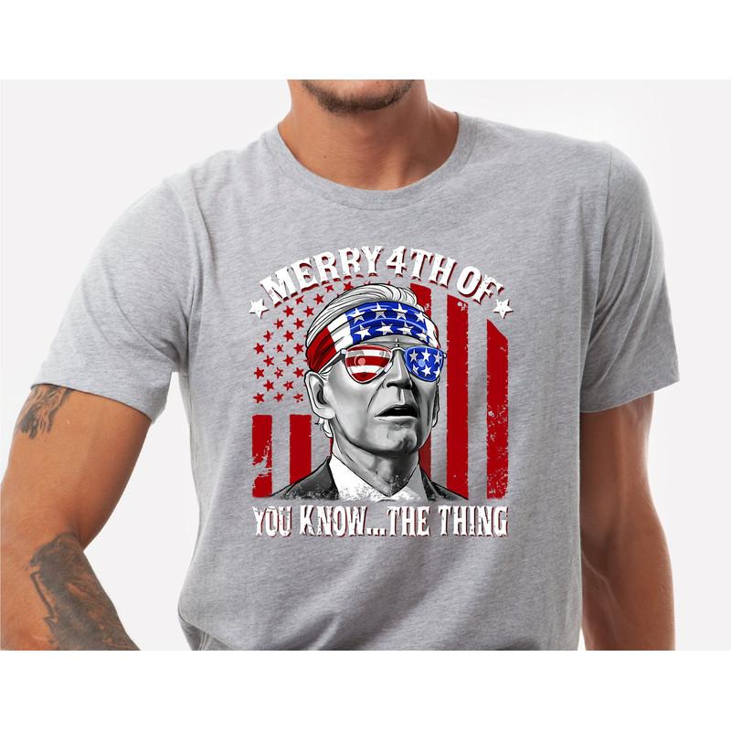 Biden Merry 4th of You KnowThe Thing T-Shirt, Funny 4th Of July Shirt, Anti Biden Shirt, Biden 4th Of July Shirt, Funny Biden Shirt - 5.jpg