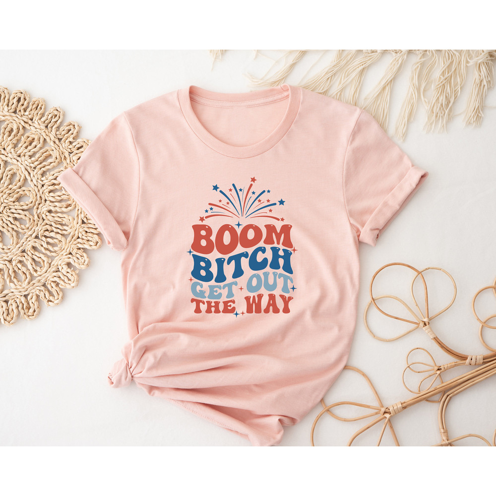 Boom Bitch Get Out The Way, Fireworks Shirt, Happy 4th of July Shirt, Kids 4th of July Tee, 4th of July Matching Shirt, Independence Day Tee - 3.jpg