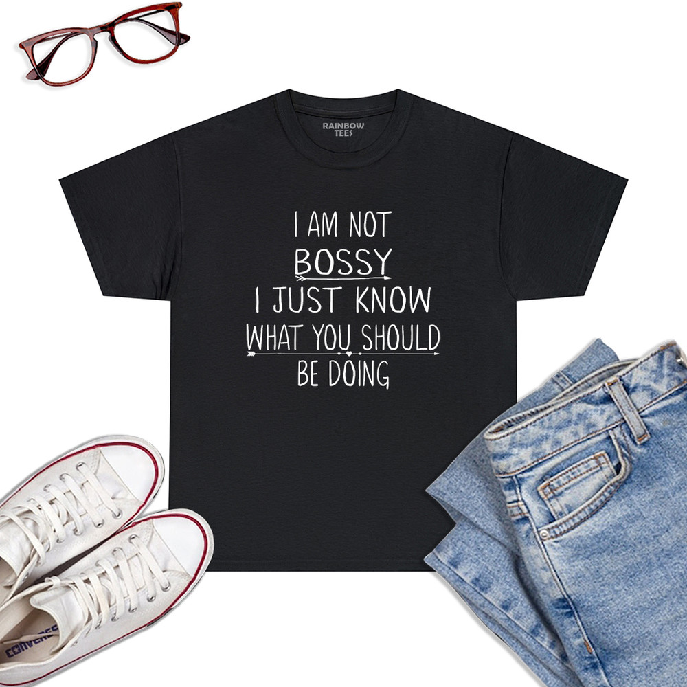 I-Am-Not-Bossy-I-Just-Know-What-You-Should-Be-Doing-Funny-T-Shirt-Black.jpg