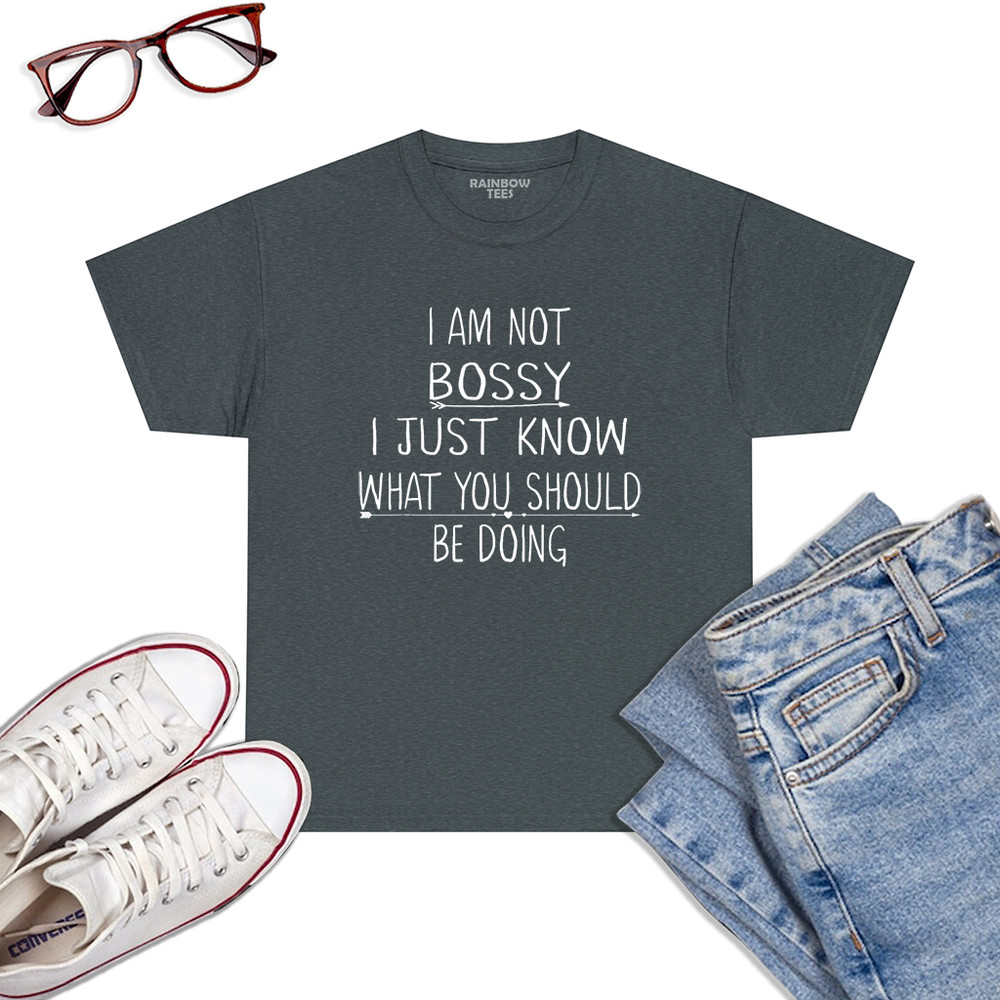 I-Am-Not-Bossy-I-Just-Know-What-You-Should-Be-Doing-Funny-T-Shirt-Dark-Heather.jpg