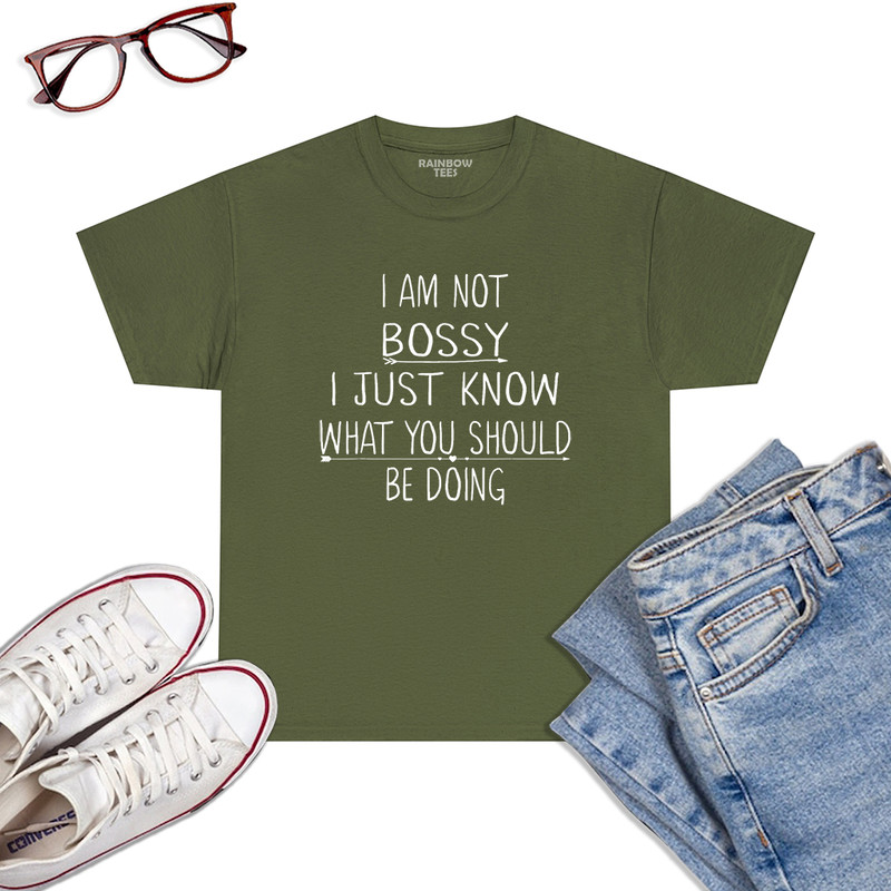 I-Am-Not-Bossy-I-Just-Know-What-You-Should-Be-Doing-Funny-T-Shirt-Military-Green.jpg