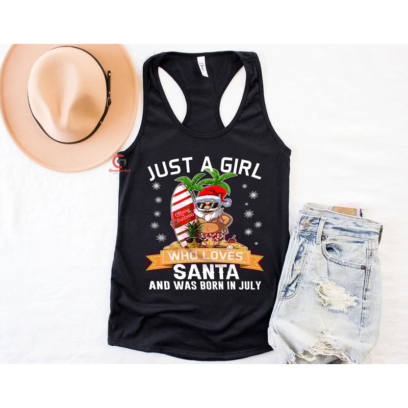 Christmas in July Shirt for Women, Just a July Girl Who Loves Santa Claus and Was Born in July Shirt, Summer Christmas Shirt Gift for Mom - 4.jpg